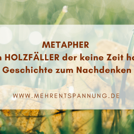 Der Holzfäller der keine Zeit hatte Metapher